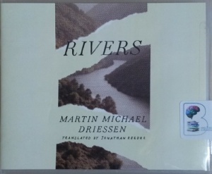 Rivers written by Martin Michael Driessen performed by David de Vries on CD (Unabridged)